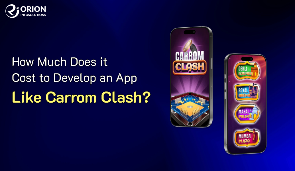 How Much Does it Cost to Develop an App Like Carrom Clash?