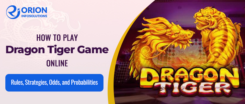 How to Play Dragon Tiger Game Online: Rules, Strategies, Odds, and Probabilities