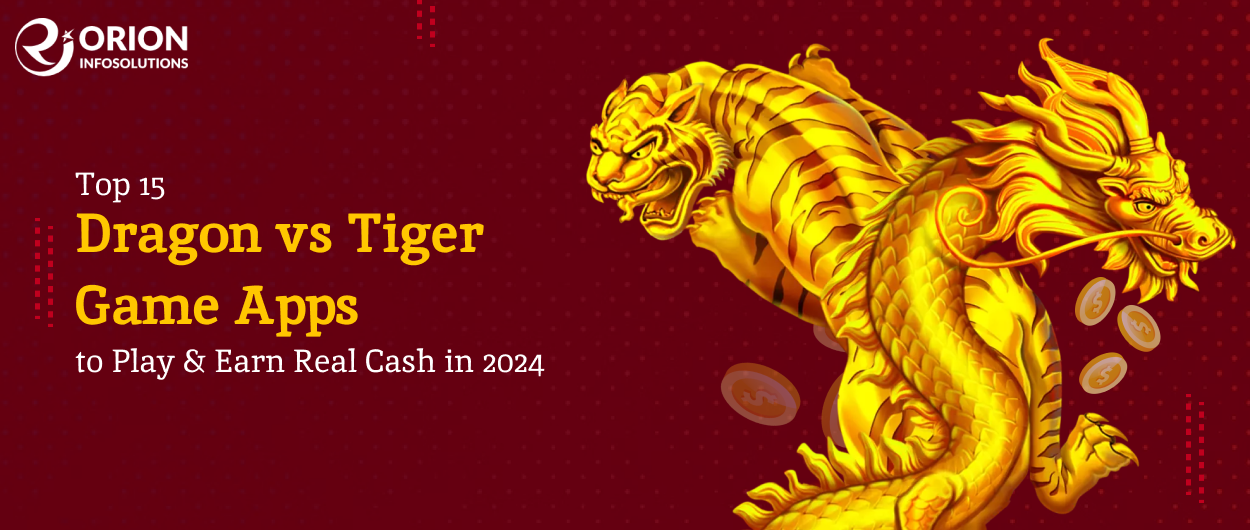 Top 15 Dragon vs Tiger Game Apps to Play & Earn Real Cash in 2024