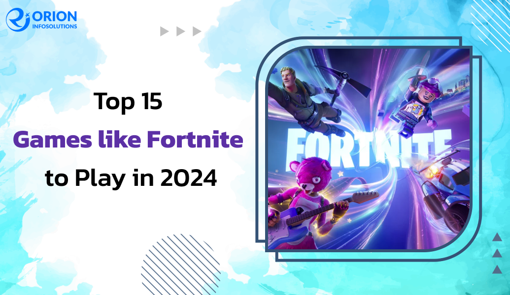 Top 15 Games like Fortnite to Play In 2024