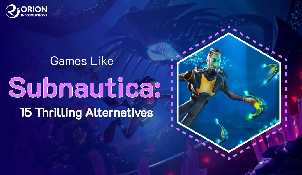 Games Like Subnautica: 15 Thrilling Alternatives