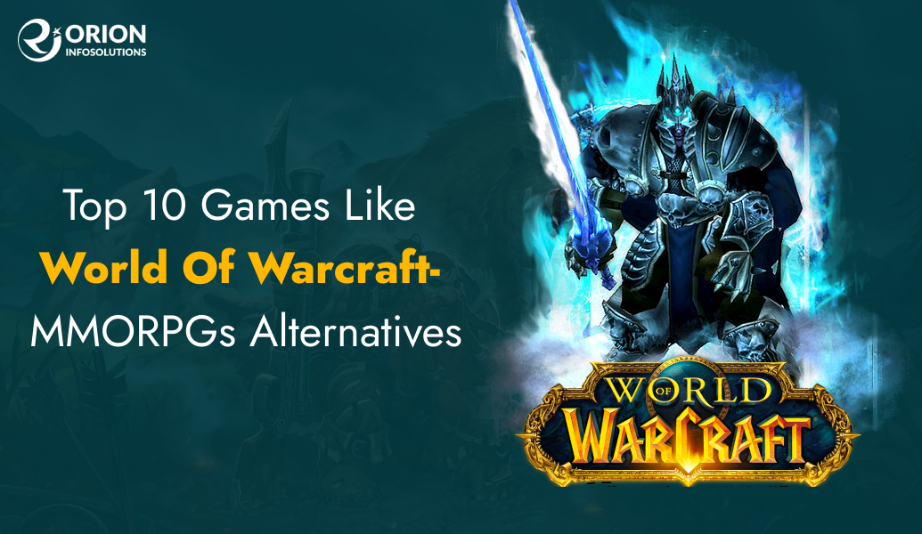 Top 10 Games like World of Warcraft- MMORPGs Alternatives