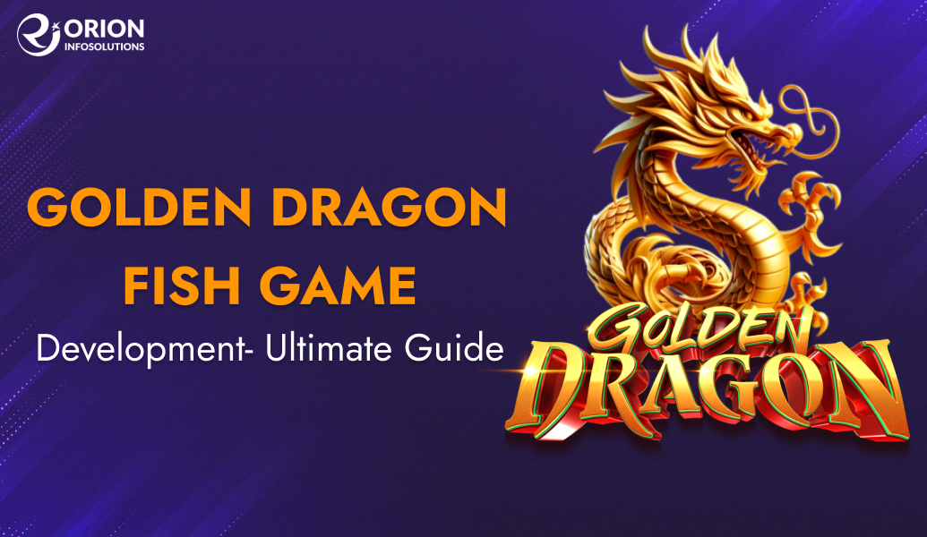 Golden Dragon Fish Game Development- Ultimate Guide