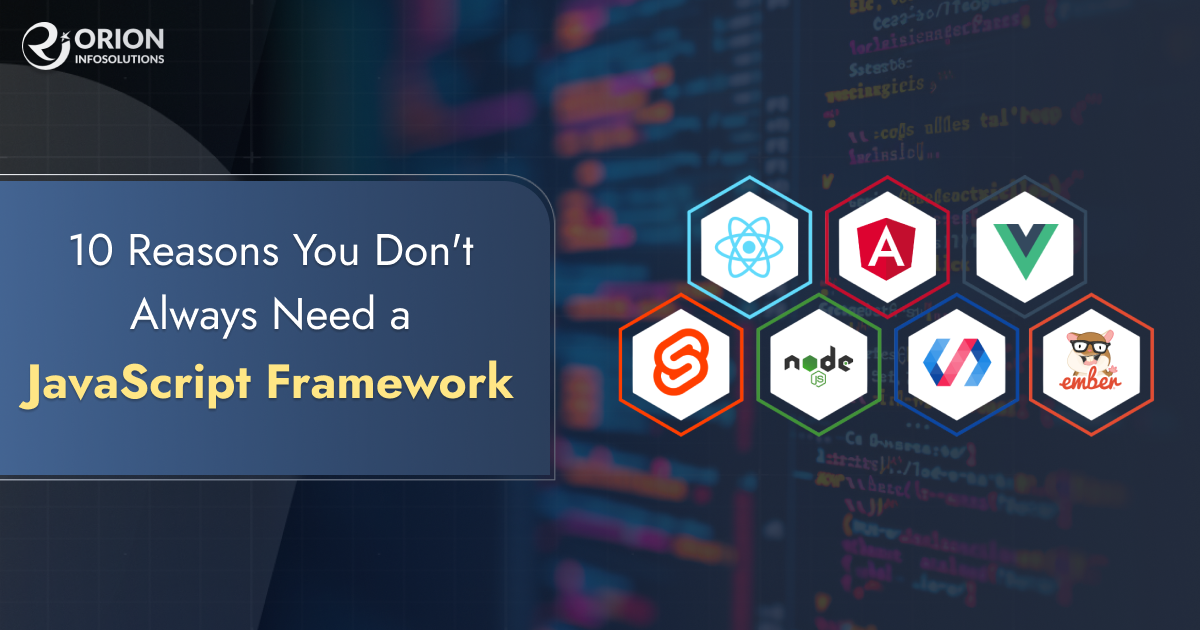 10 Reasons You Don't Always Need a JavaScript Framework