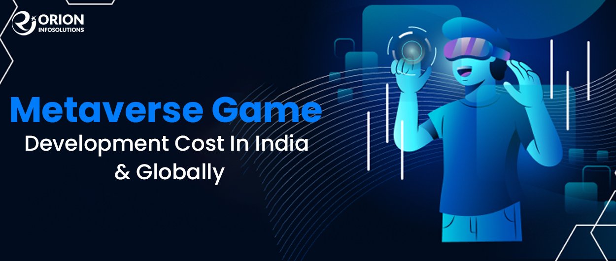 Metaverse Game Development Cost In India & Globally [ Updated 2023-2024 ]