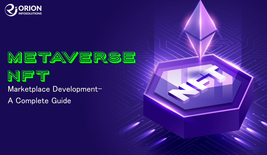 Metaverse NFT Marketplace Development- A Complete Guide