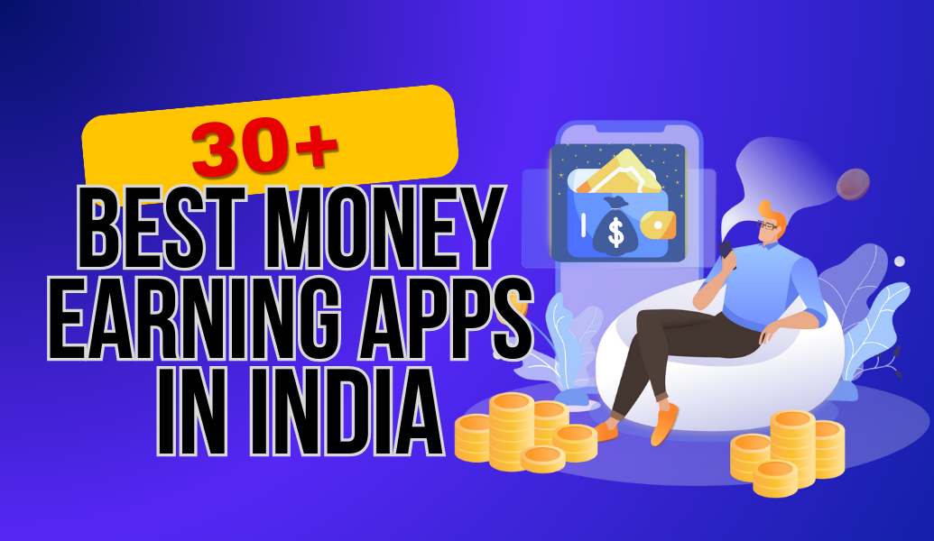 30+ Best Money Earning Apps in India