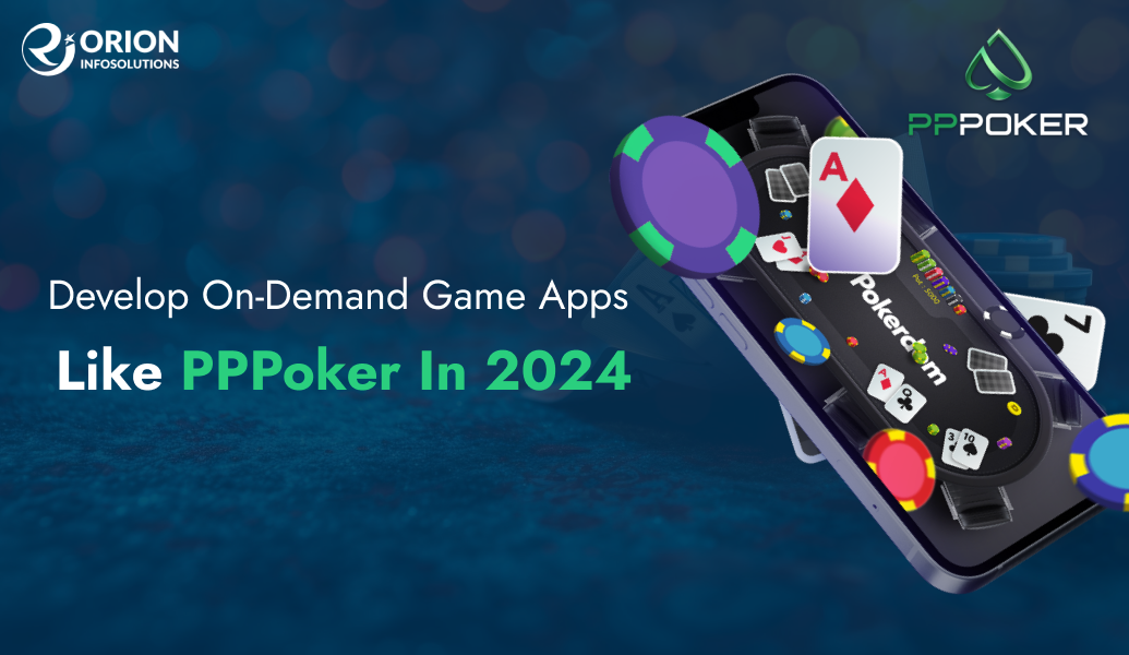 Develop On-Demand Game Apps Like PPPoker