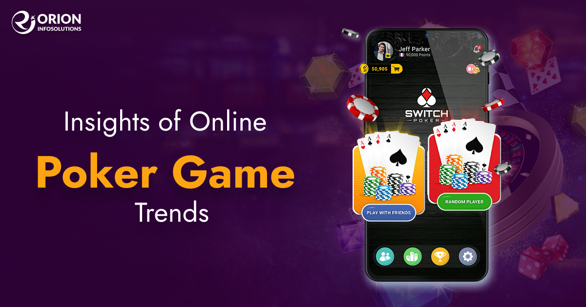 Insights of Online Poker Game Trends