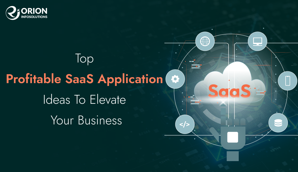 Top Profitable SaaS Application Ideas To Elevate Your Business