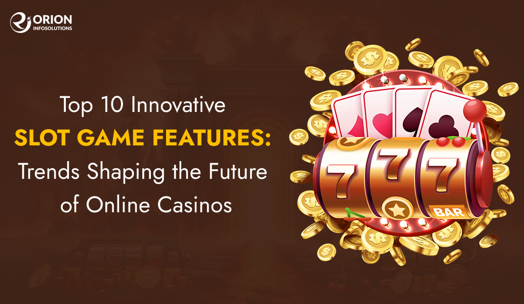 Top 10 Innovative Slot Game Features