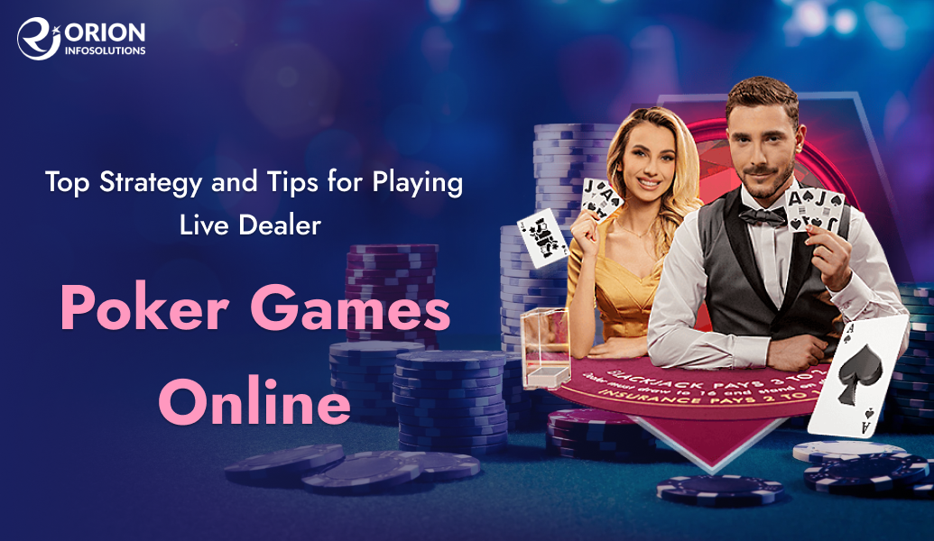 Top Strategy and Tips for Playing Live Dealer Poker Games Online