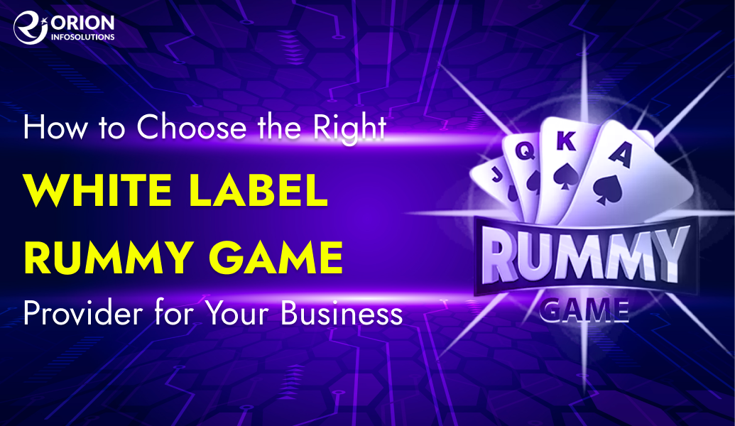 How to Choose the Right White Label Rummy Game Provider